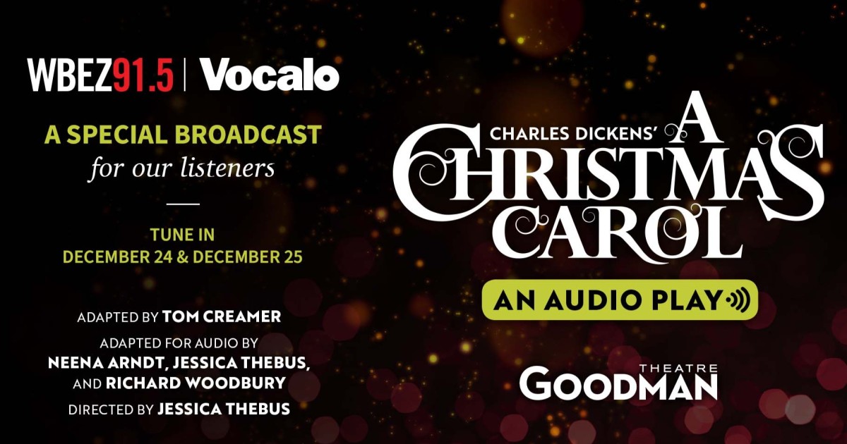 Goodman Theatre’s ‘A Christmas Carol’ — An Audio Play WBEZ Chicago