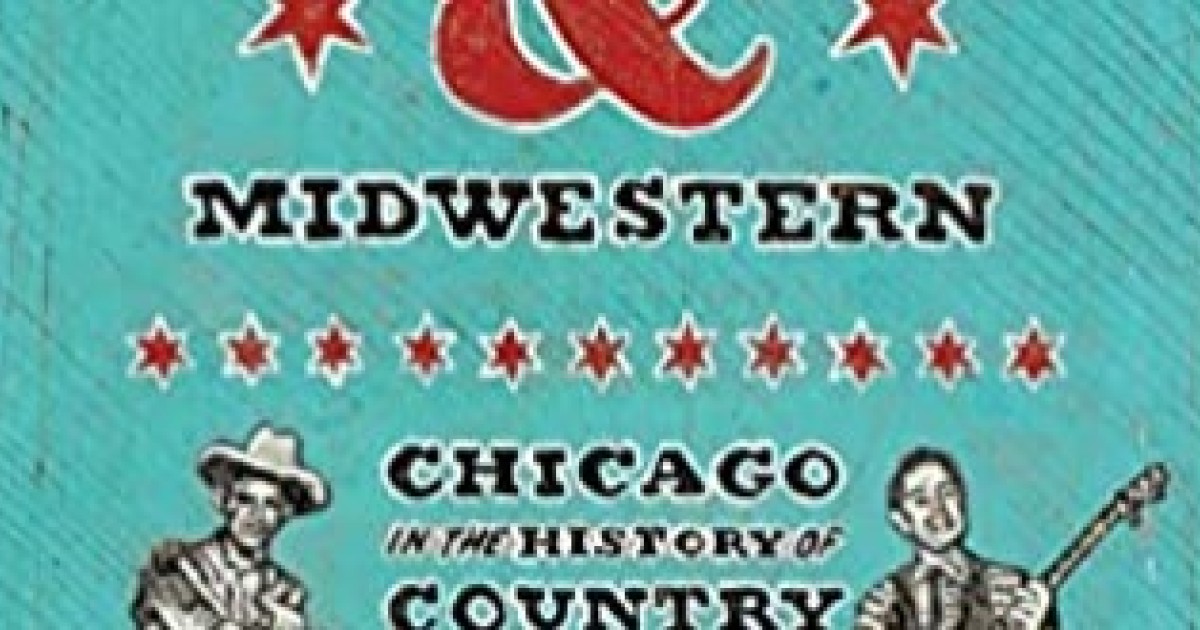 New Book Chronicles Chicago S Role In The History Of Country And Folk Music Wbez Chicago